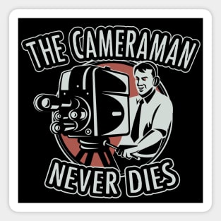 The cameraman never dies Magnet